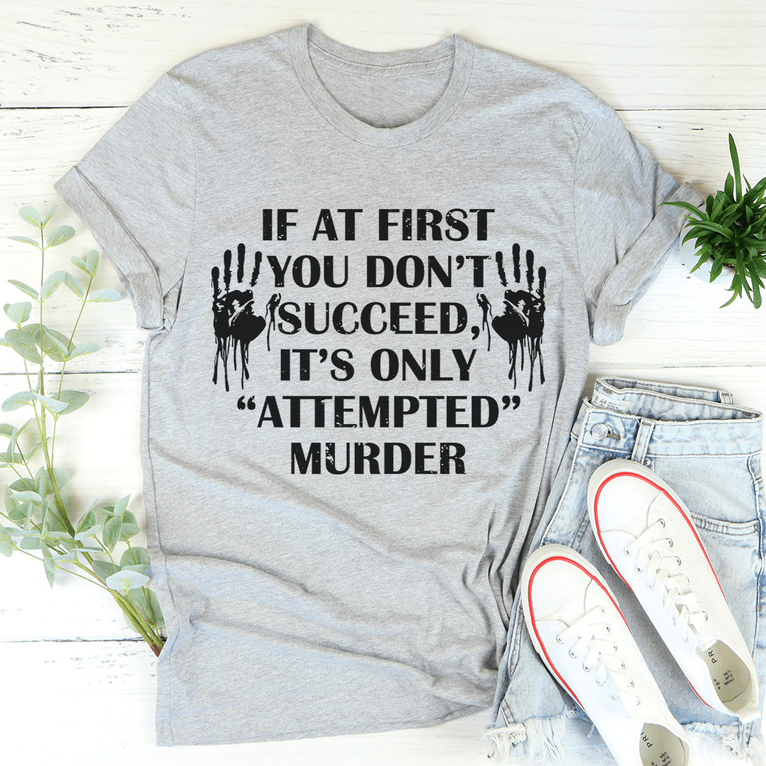 If At First You Don't Succeed Tee - Unisex/Women