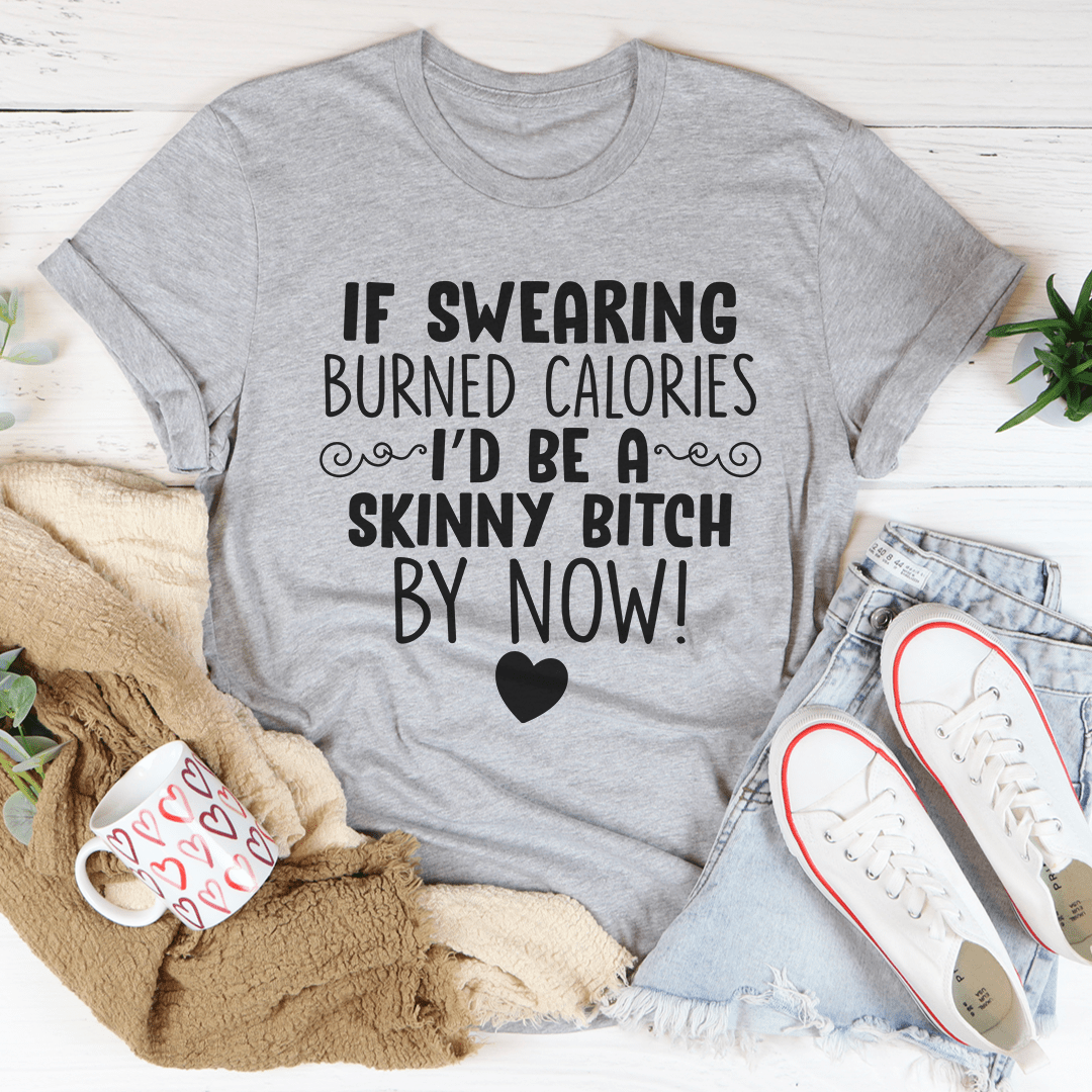 If Swearing Burned Calories Tee - Unisex/Women