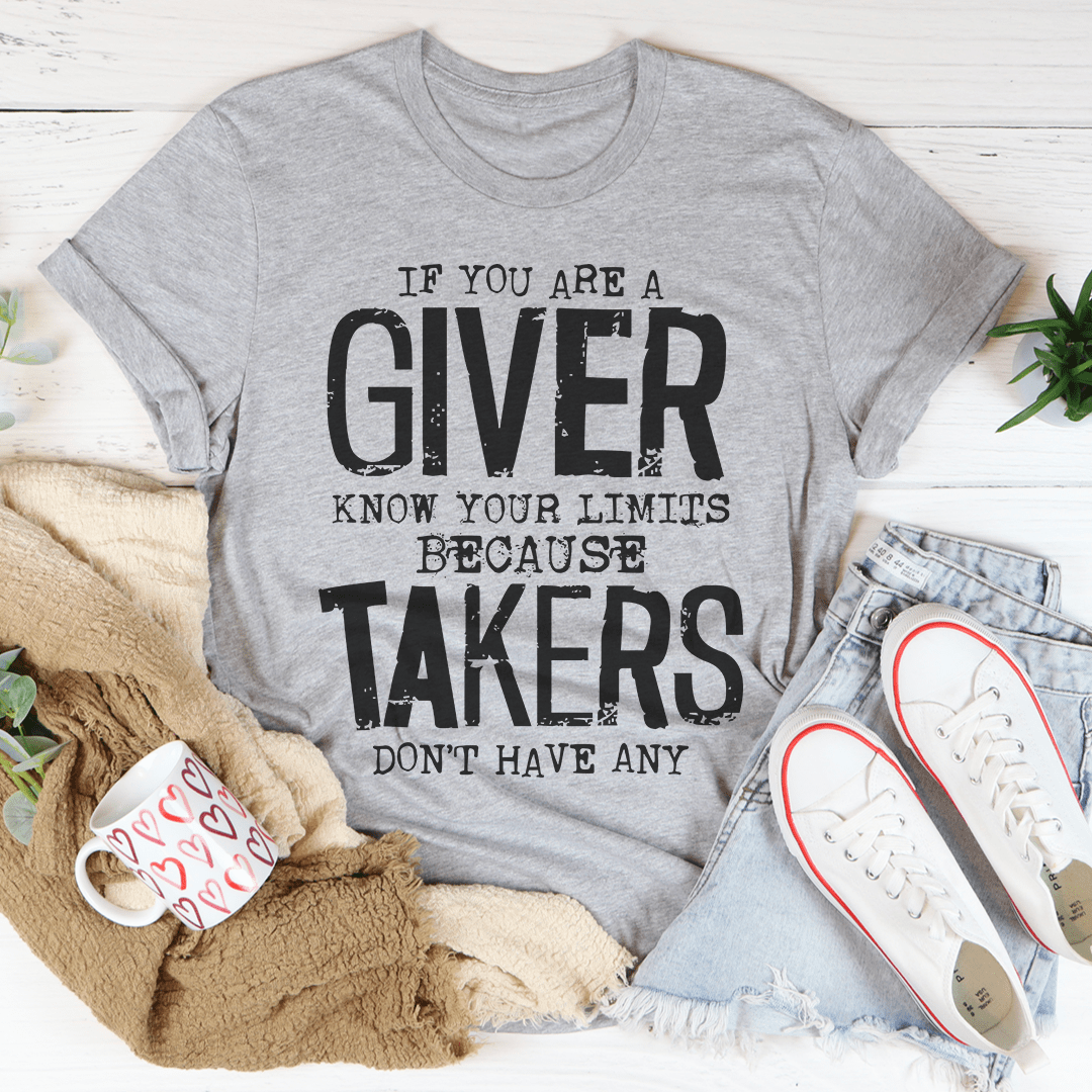 If You Are A Giver Know Your Limits Tee - Unisex/Women