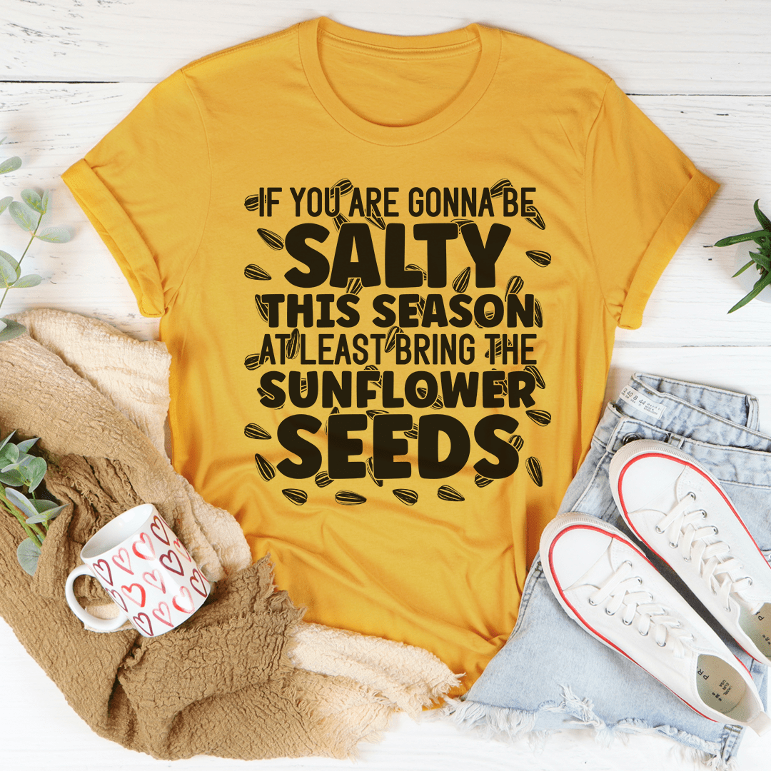 If You Are Gonna Be Salty This Season Tee - Unisex/Women