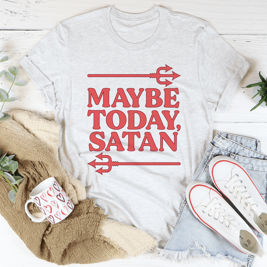 Maybe Today Satan Tee - Unisex/Women