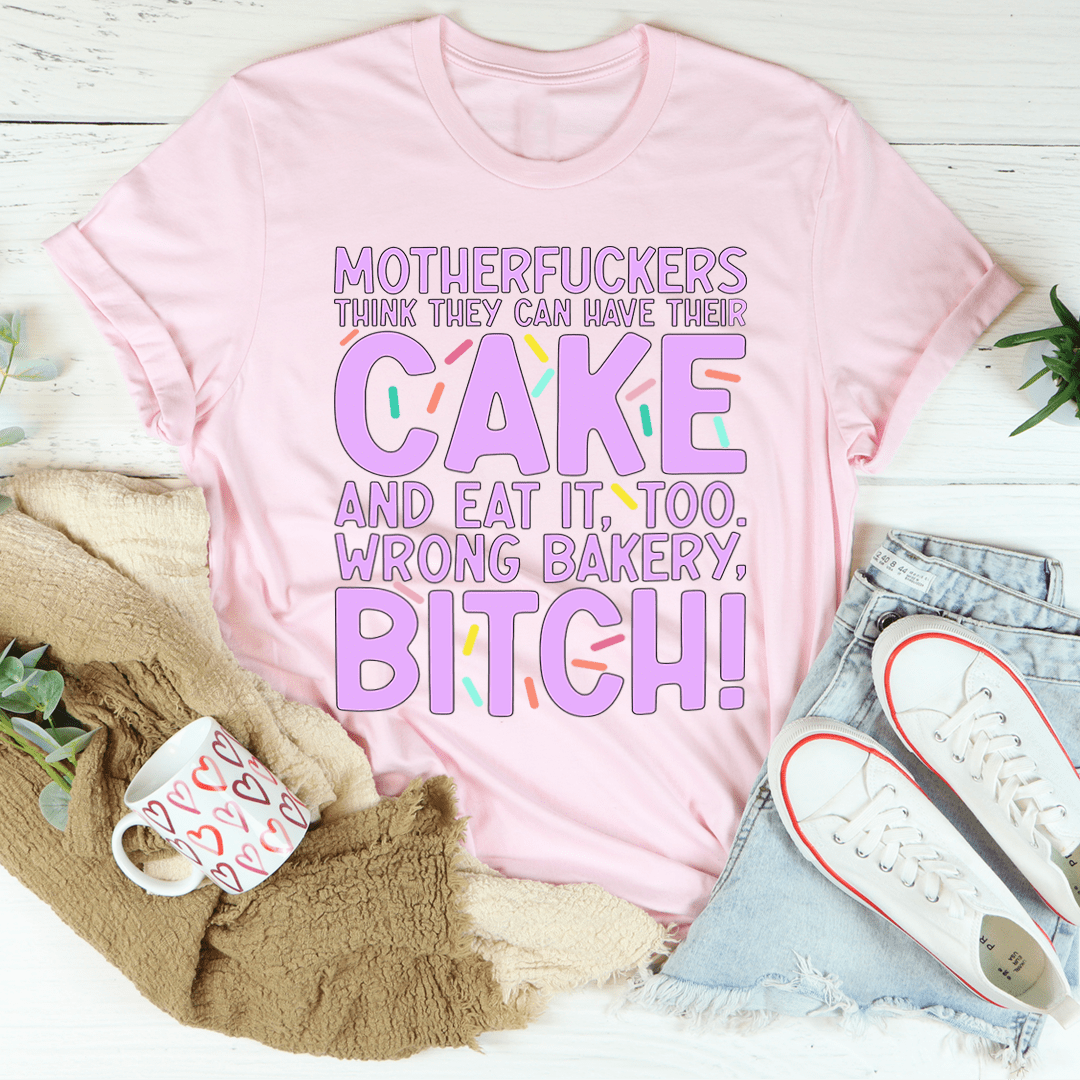 MFs Think They Can Have Their Cake And Eat It Too Tee - Unisex/Women