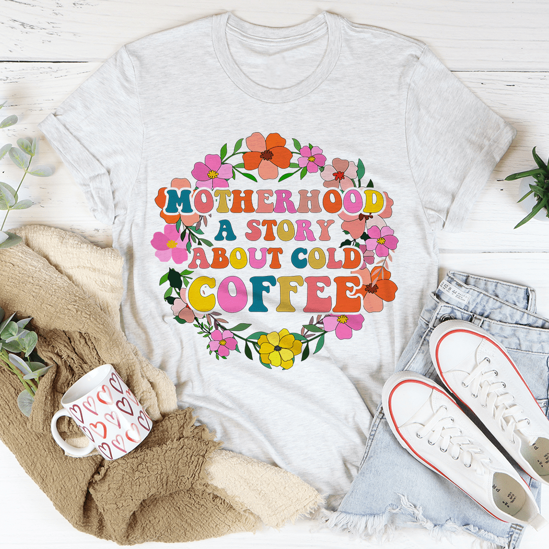 Motherhood A Story About Cold Coffee Tee - Unisex/Women