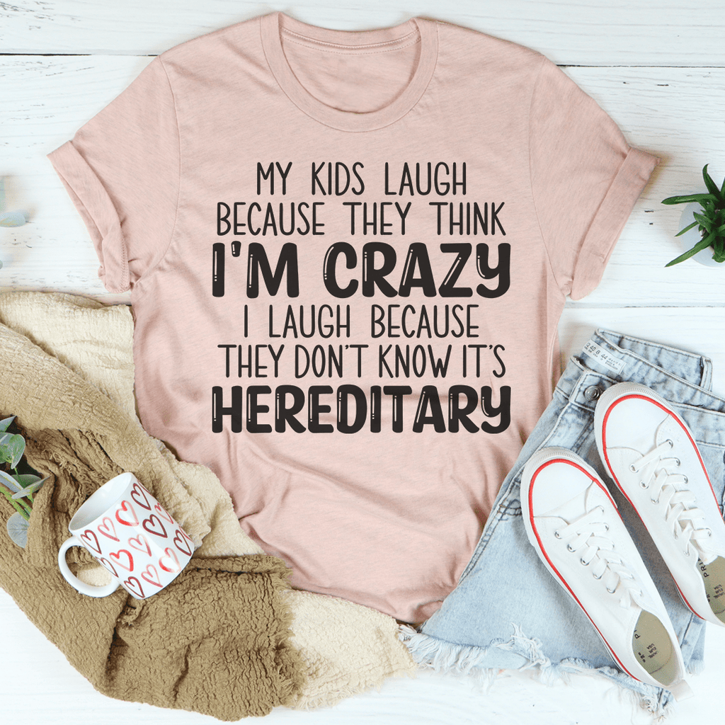 My Kids Laugh Because They Think I'm Crazy I Laugh Because They Don't ...