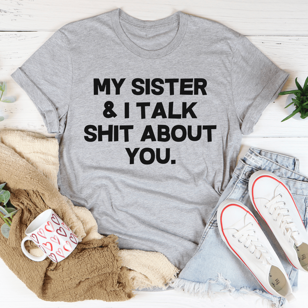 My Sister & I Talk Tee - Unisex/Women