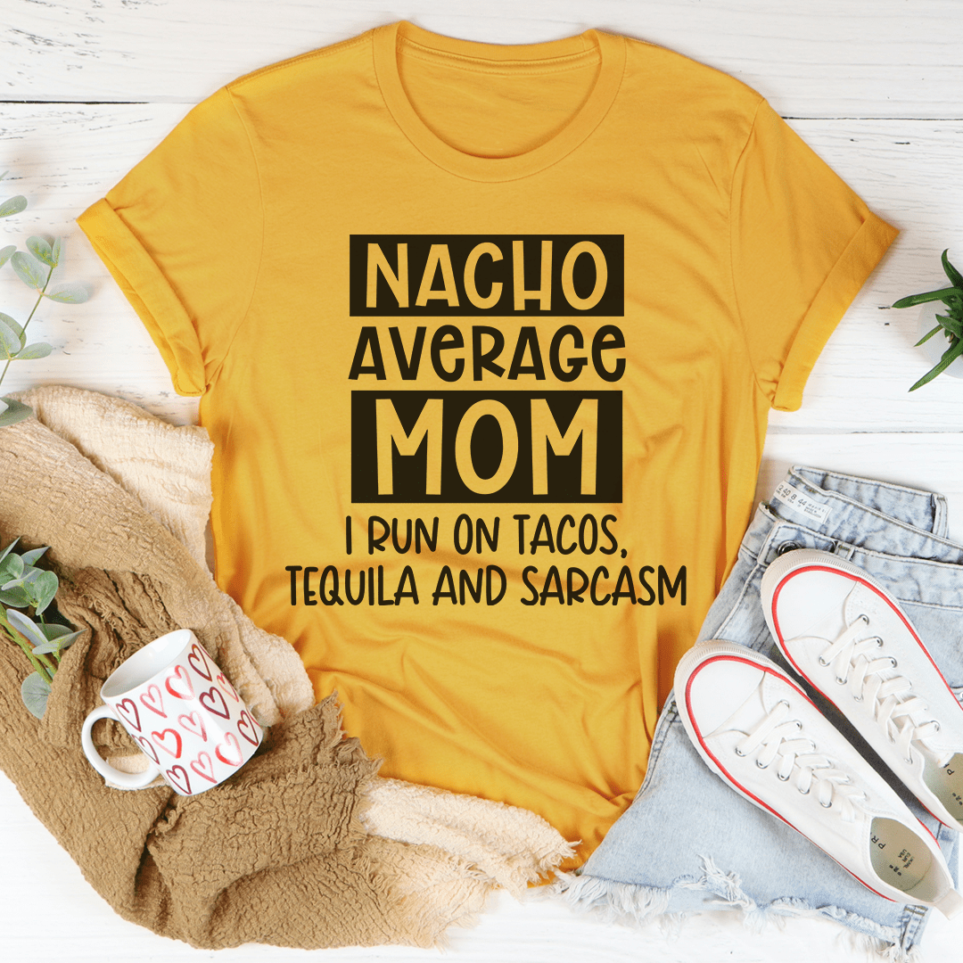 Nacho Your Average Mom Tee - Unisex/Women