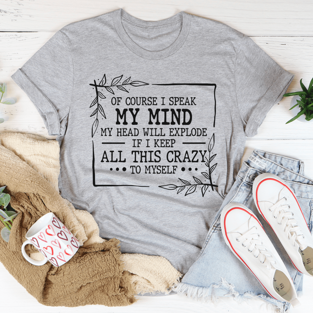 Of Course I Speak My Mind Tee - Unisex/Women