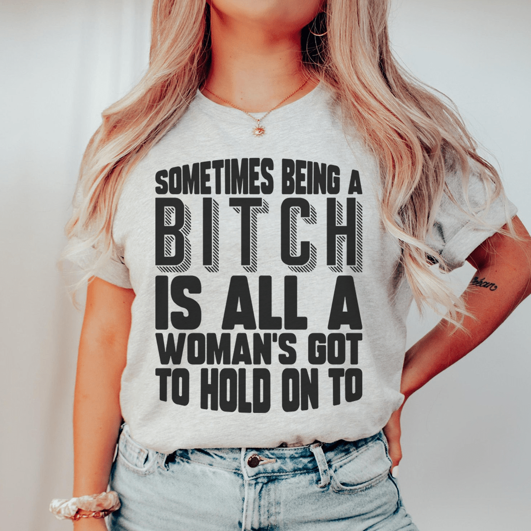 All A Woman's Got To Hold On To Tee - Unisex/Women