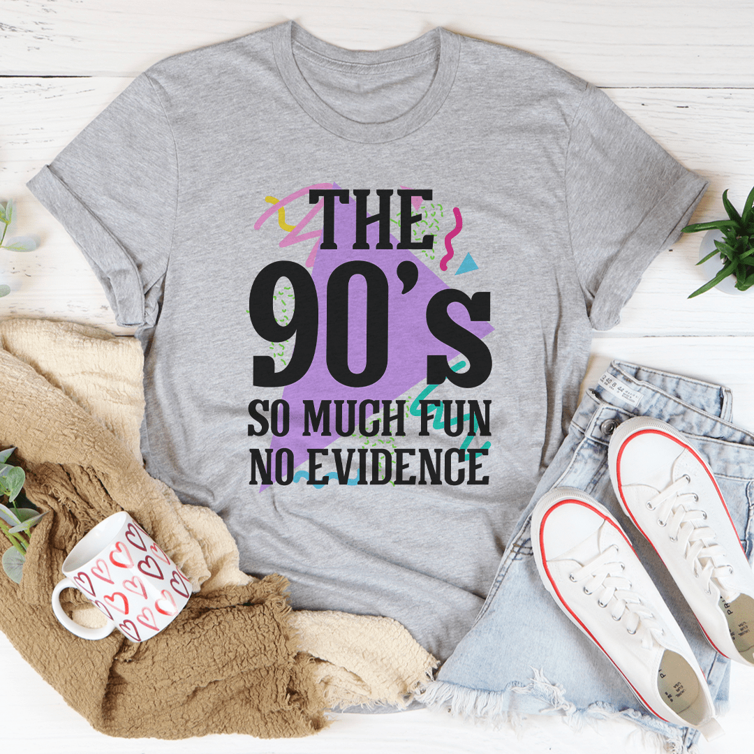 The 90's So Much Fun No Evidence Tee - Unisex/Women