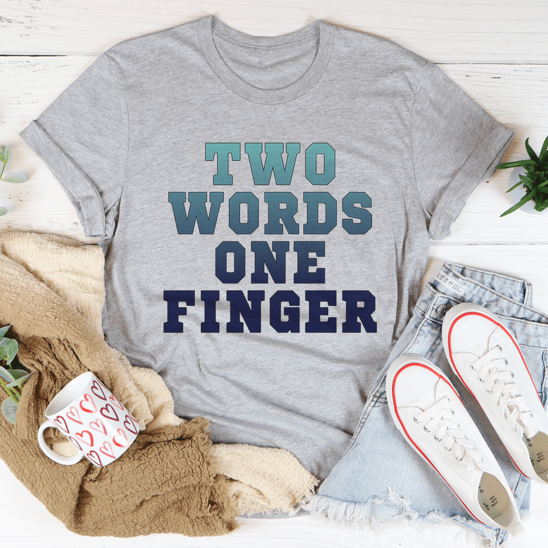 Two Words One Finger Tee - Unisex/Women