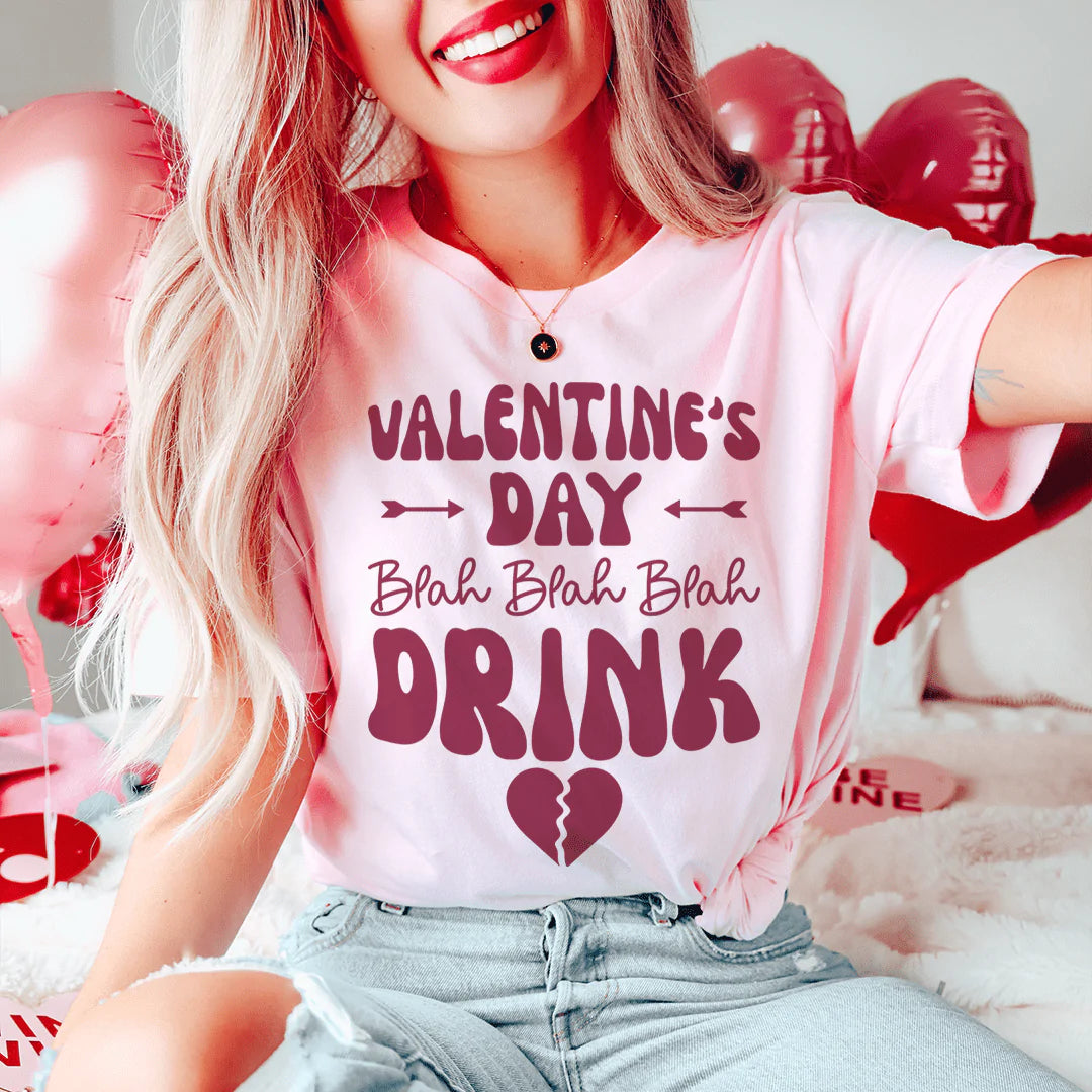 Valentine's Day Blah Blah Blah Drink Tee - Unisex/Women