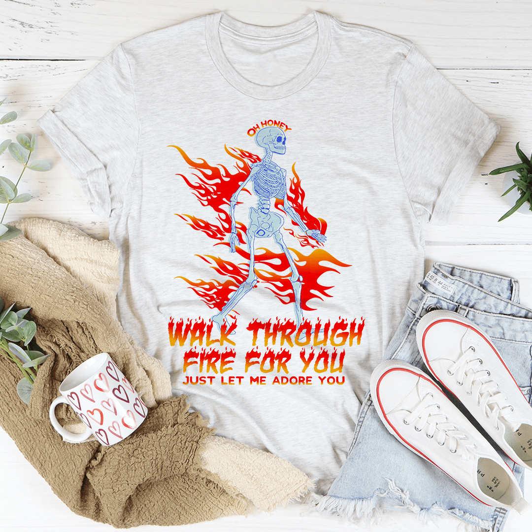 Walk Through Fire For You Tee - Unisex/Women