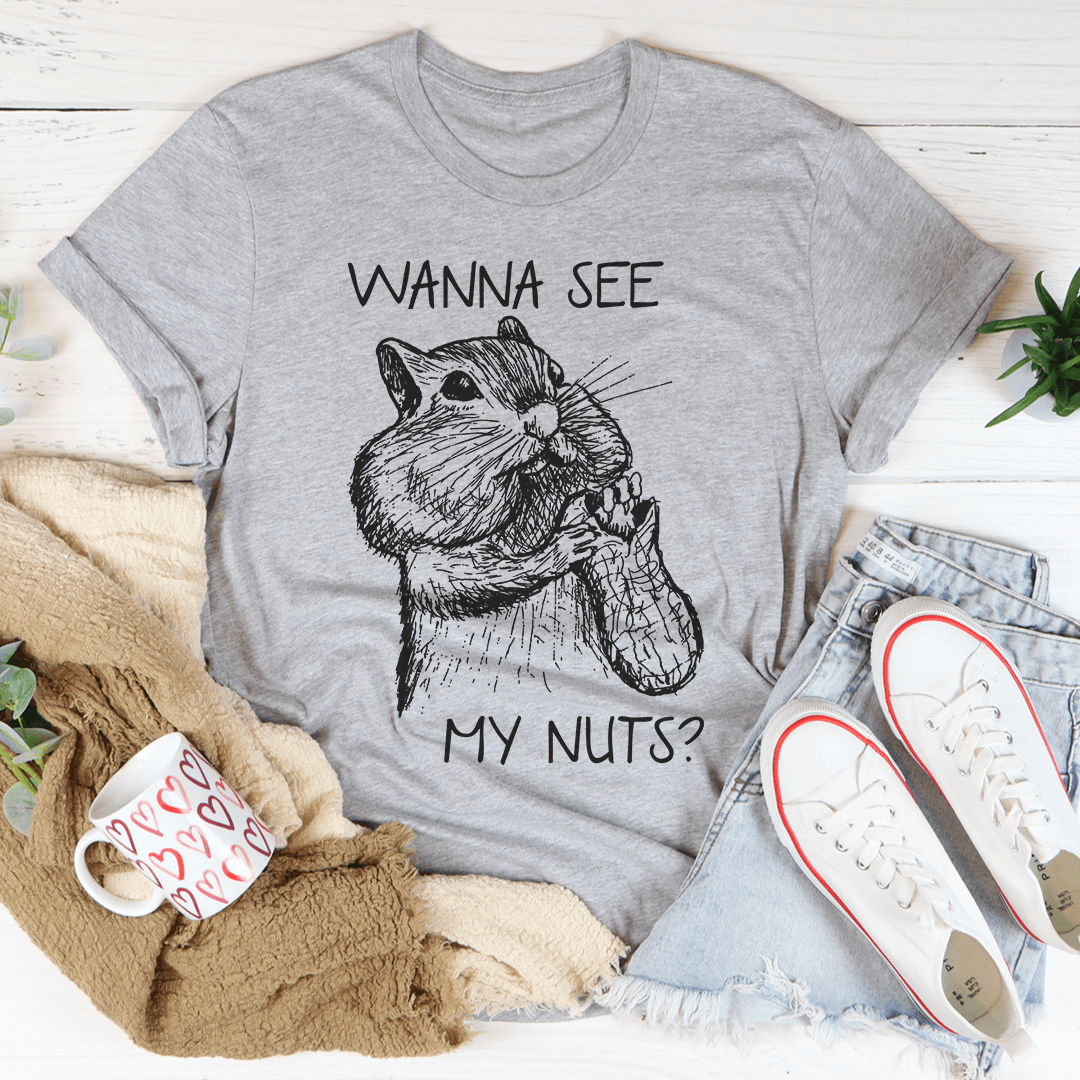 Wanna See My Nuts Tee - Unisex/Women