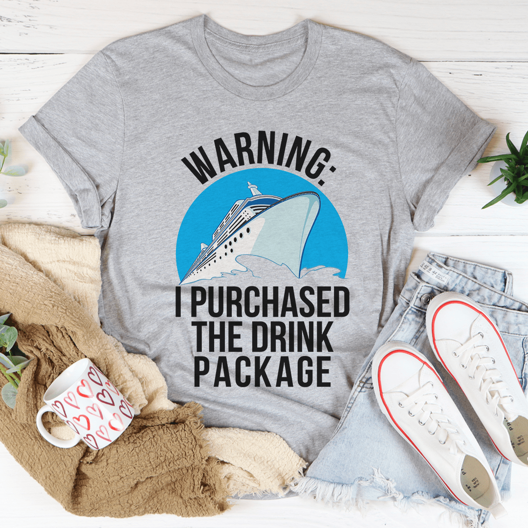 Warning I Purchased The Drink Package Tee - Unisex/Women