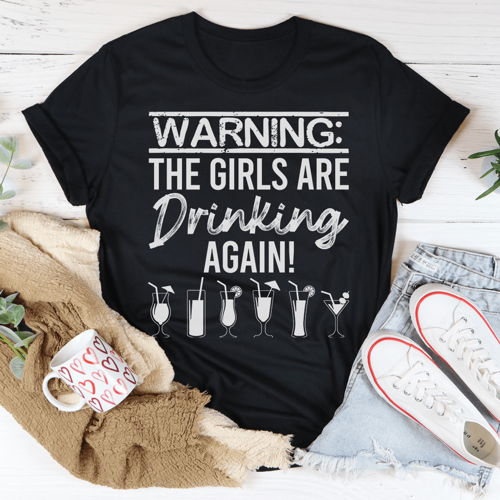 Warning The Girls Are Drinking Again Tee – Peachy Sunday