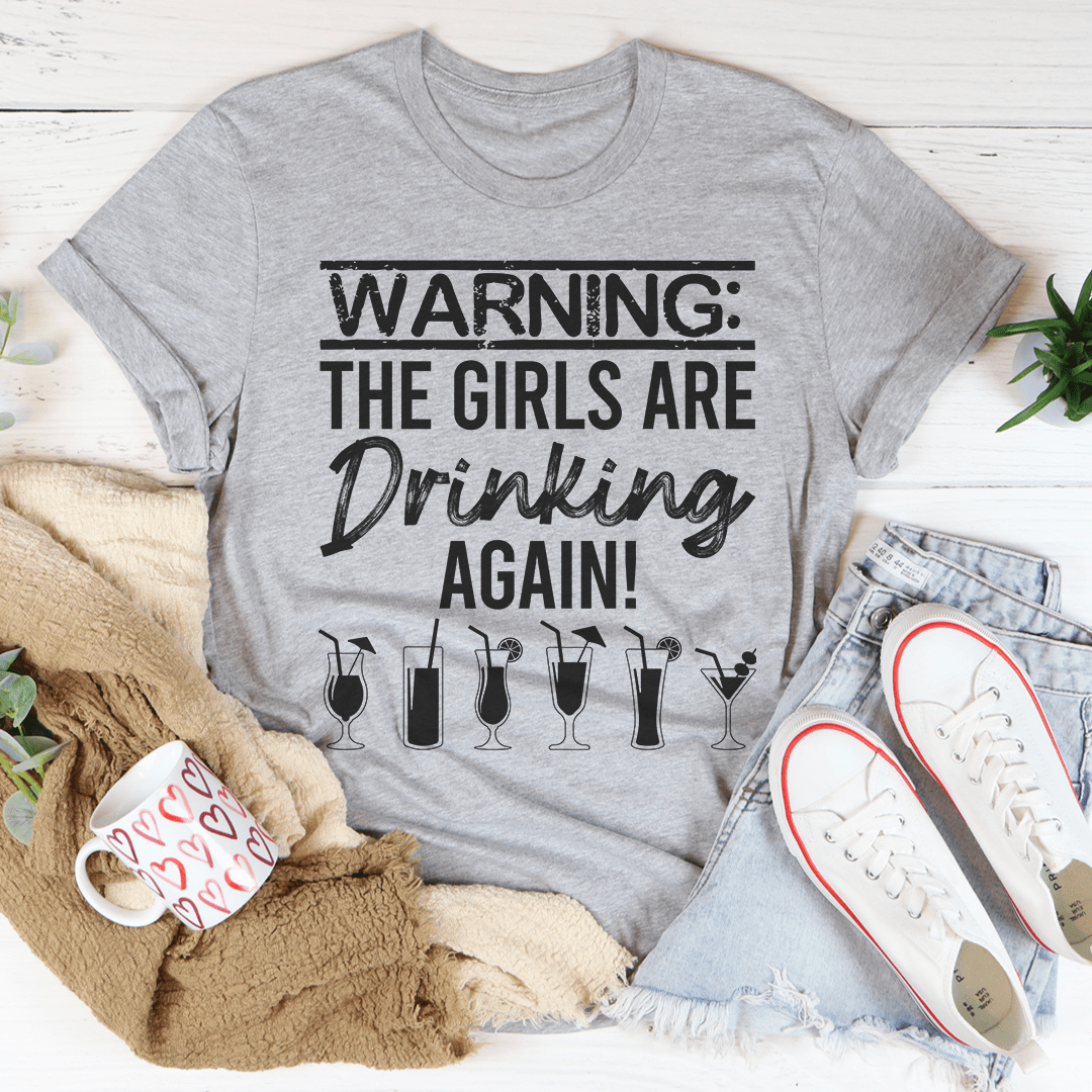 Warning The Girls Are Drinking Again Tee - Unisex/Women