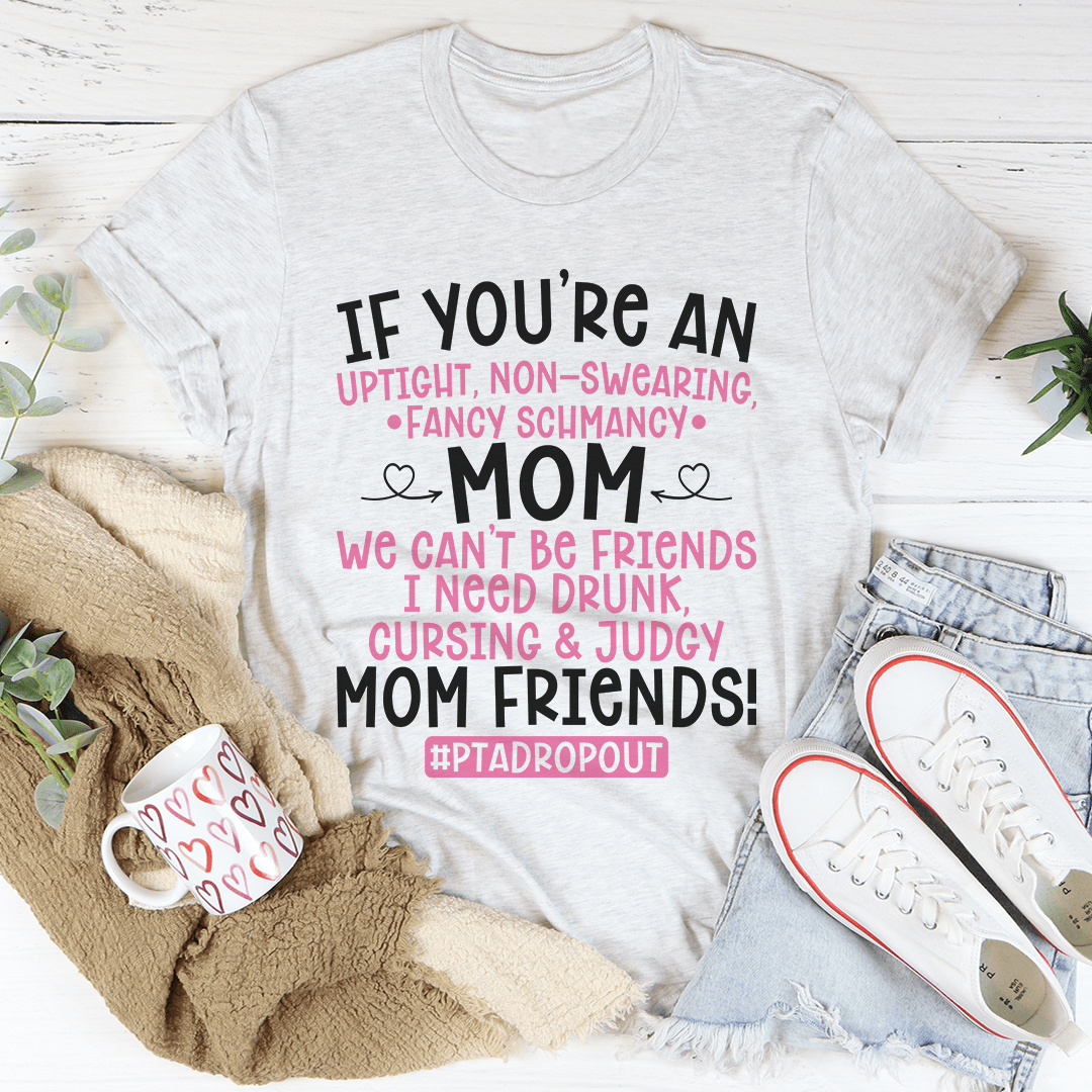 We Can't Be Friends Mom Tee - Unisex/Women