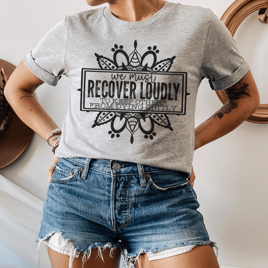 We Must Recover Loudly Tee - Unisex/Women