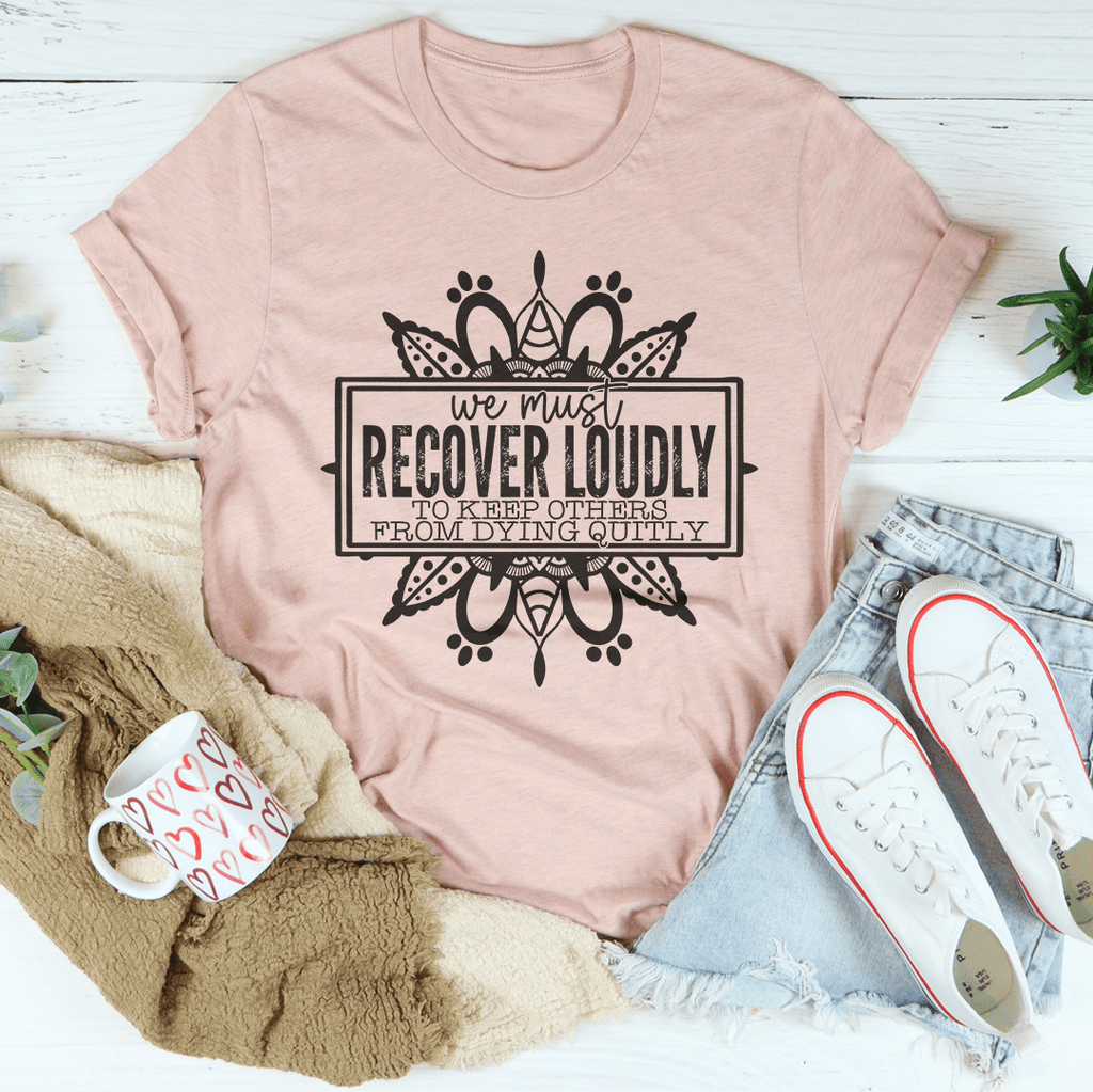 We Must Recover Loudly Tee – Peachy Sunday