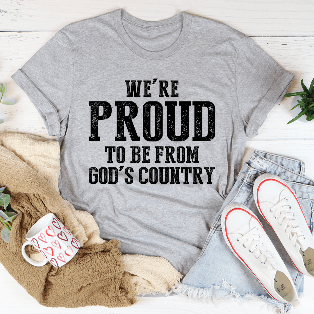 We're Proud To Be From God's Country Tee - Unisex/Women