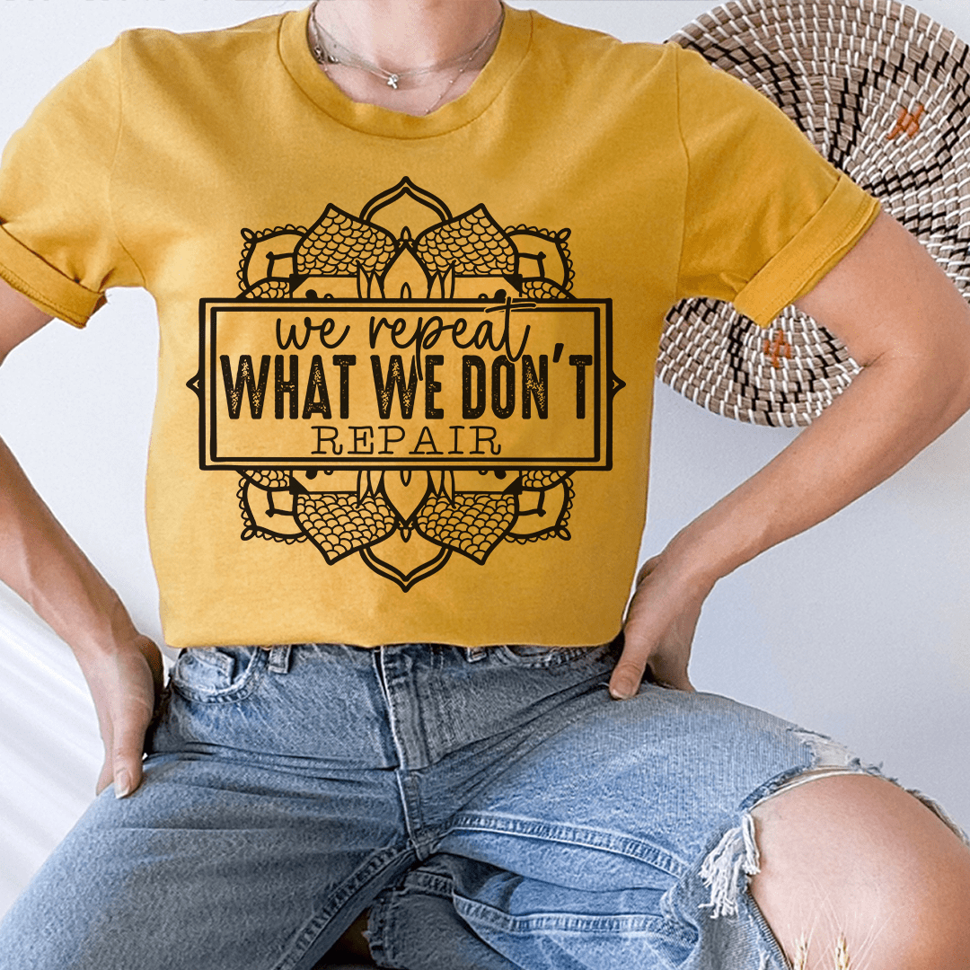 We Repeat What We Don't Repair Tee - Unisex/Women