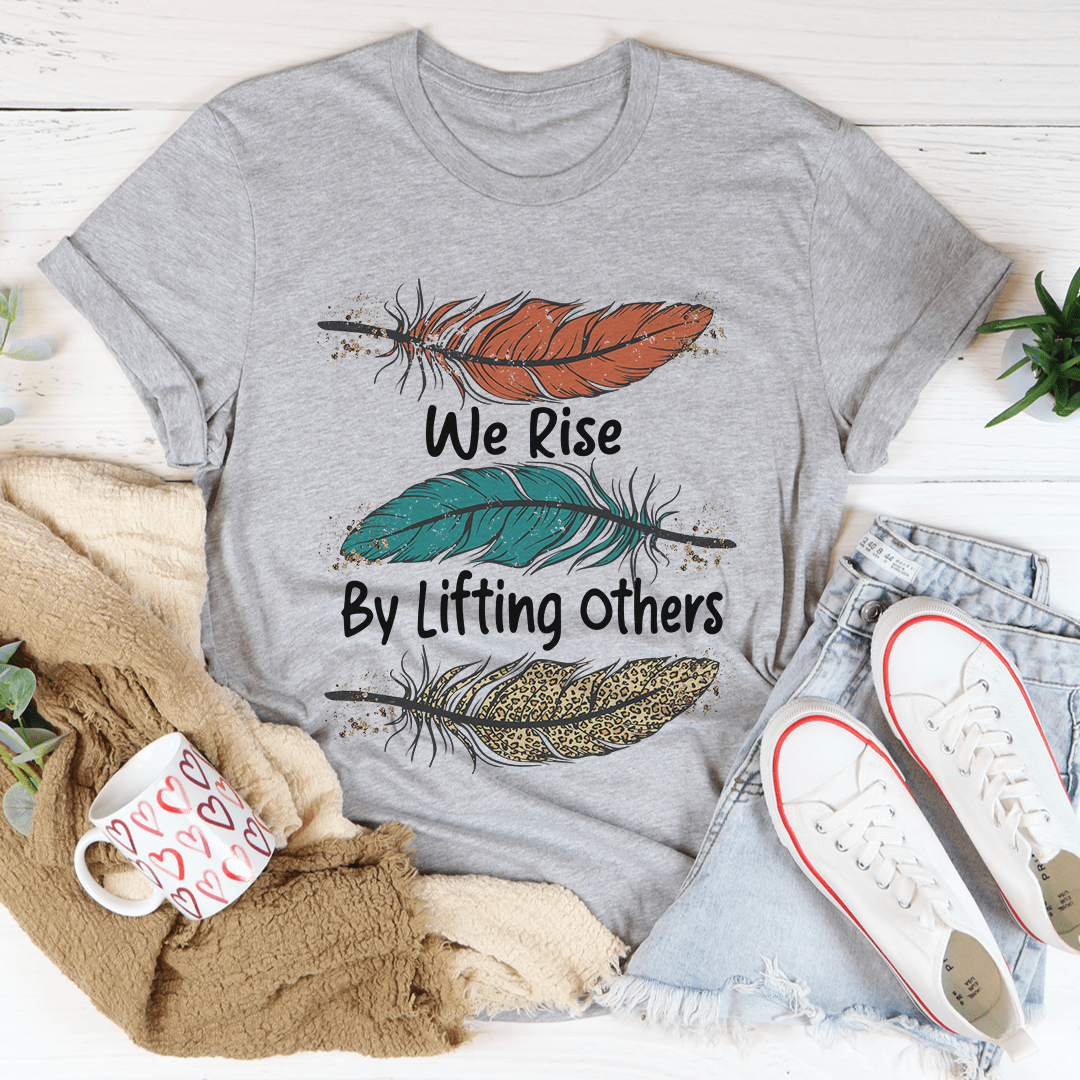 We Rise By Lifting Others Tee - Unisex/Women