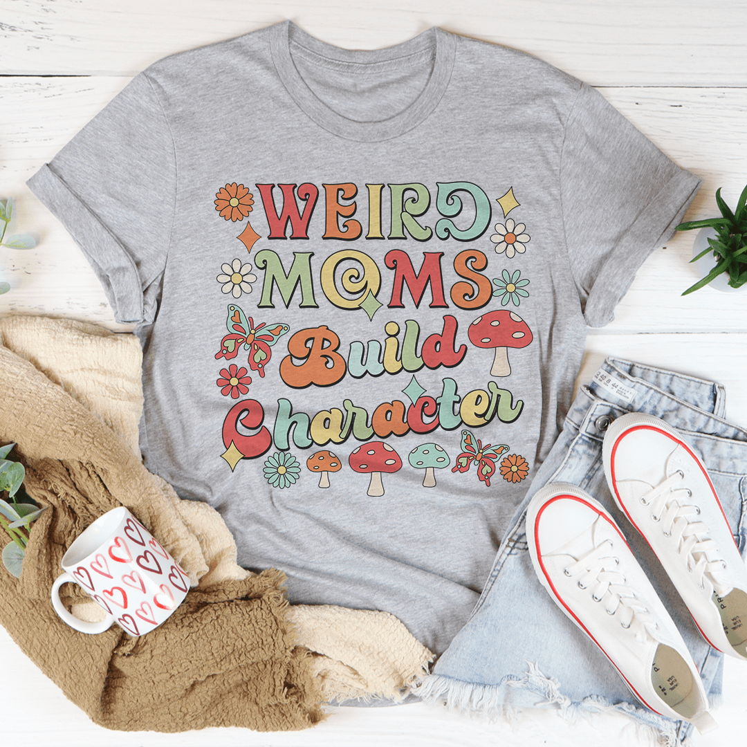 Weird Moms Build Character Tee - Unisex/Women