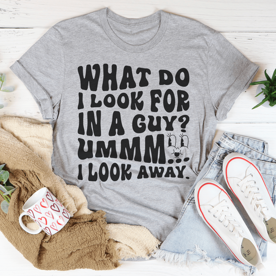 What Do I Look For In A Guy Tee - Unisex/Women