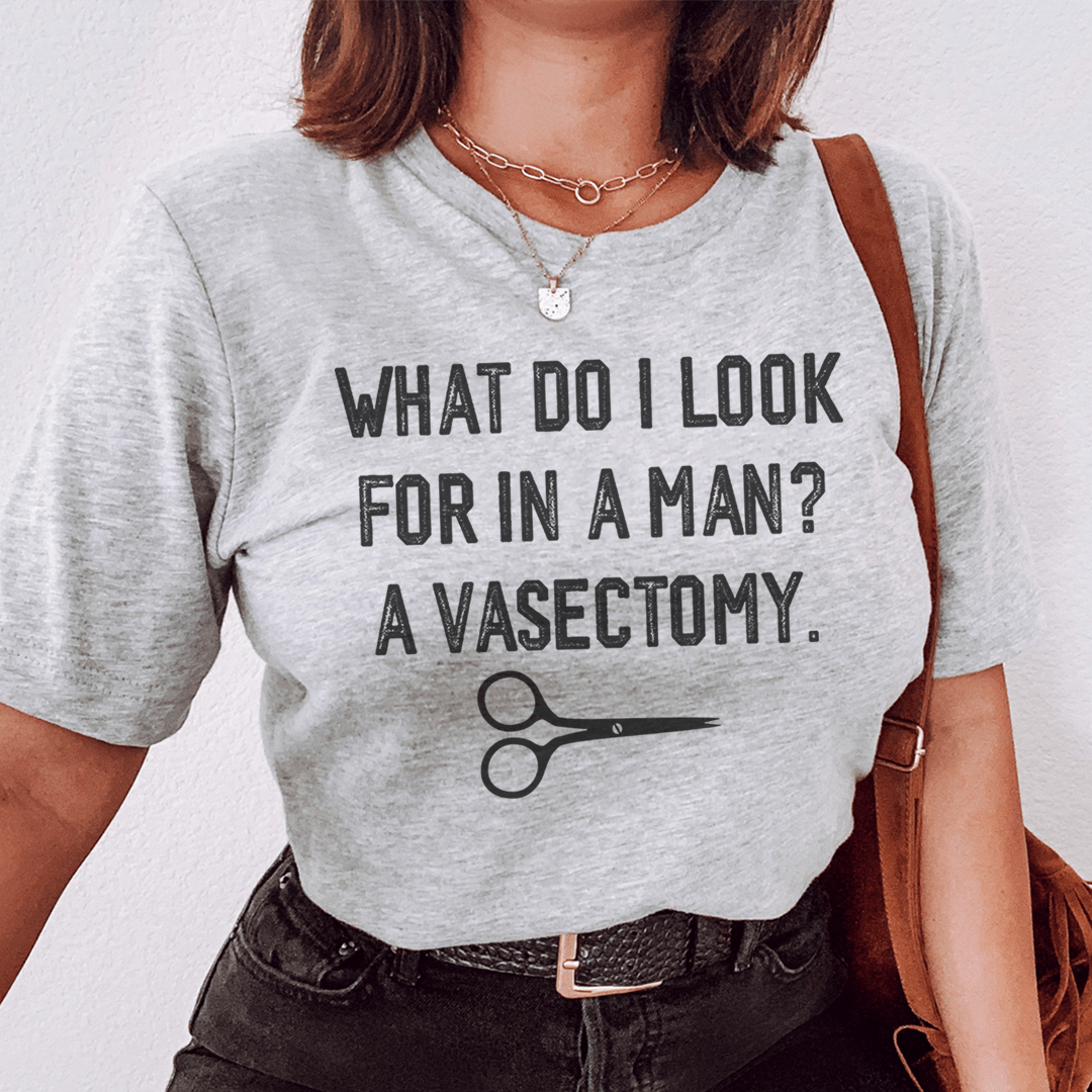 What Do I Look For In A Man Tee - Unisex/Women