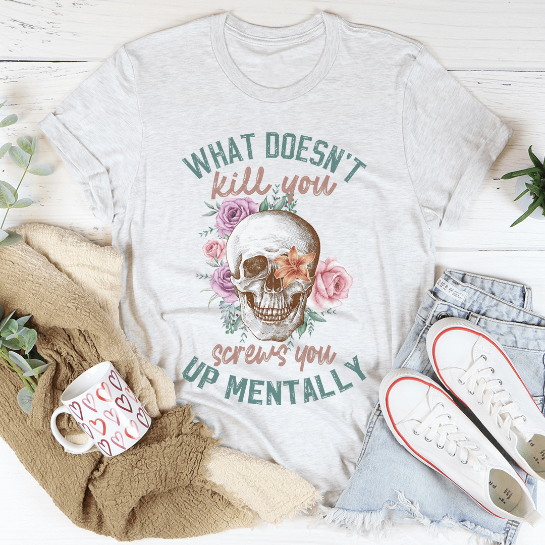 What Doesn't Kill You Tee - Unisex/Women