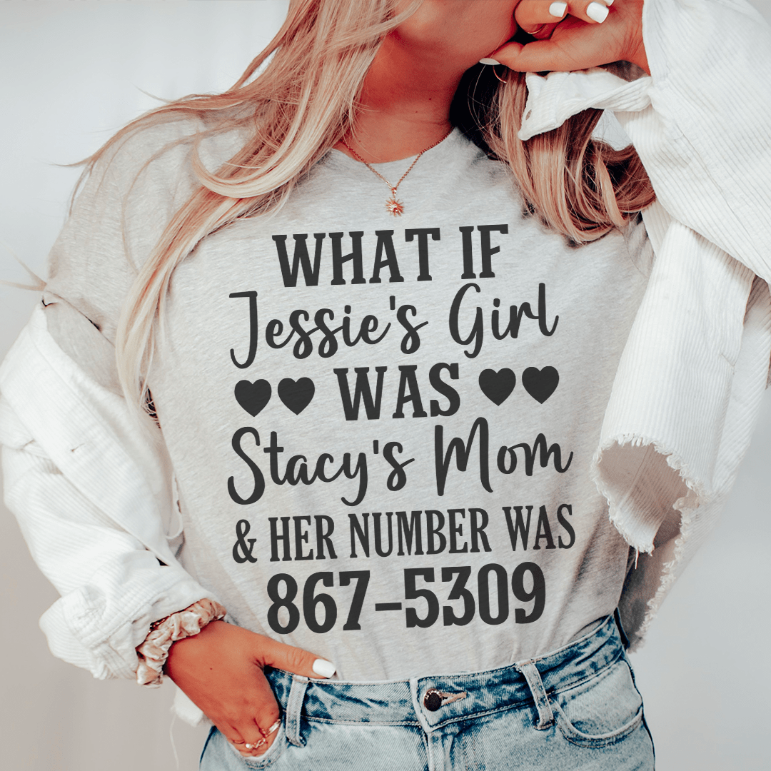 What If Jessie's Girl Was Stacy's Mom Tee - Unisex/Women