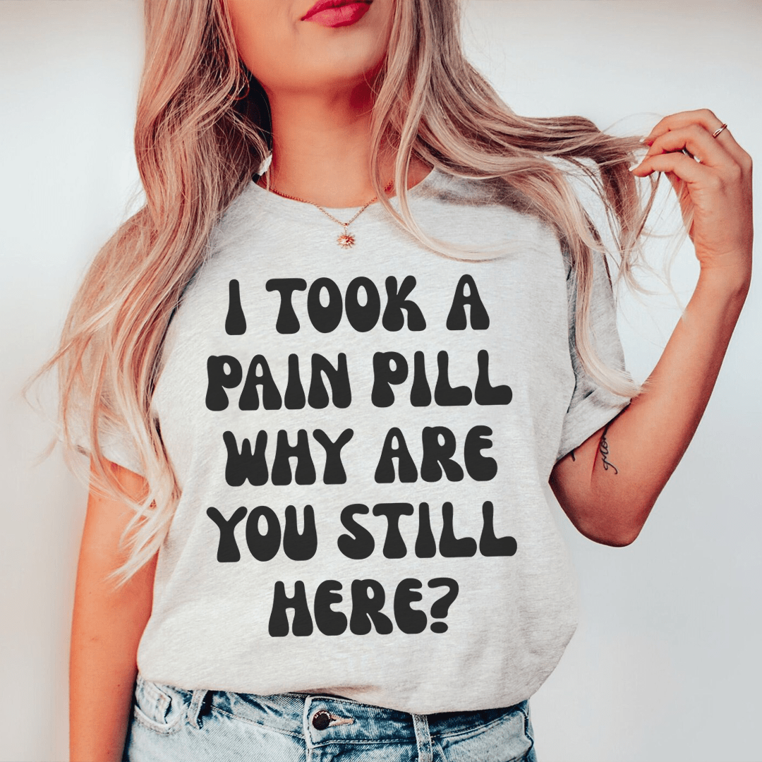 Why Are You Still Here Tee - Unisex/Women