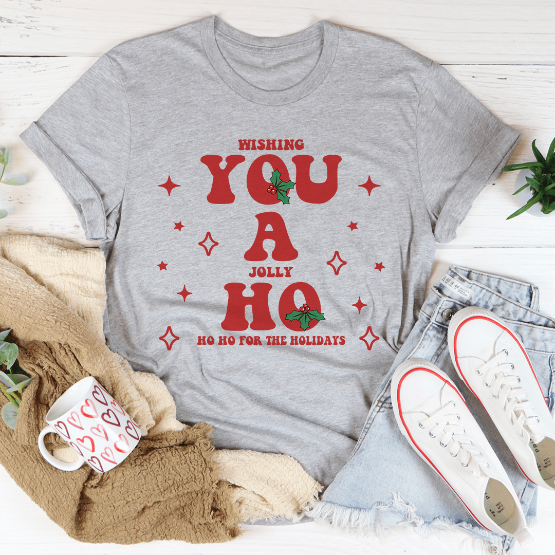 Wishing You A Jolly Ho Ho Ho For The Holidays Tee - Unisex/Women