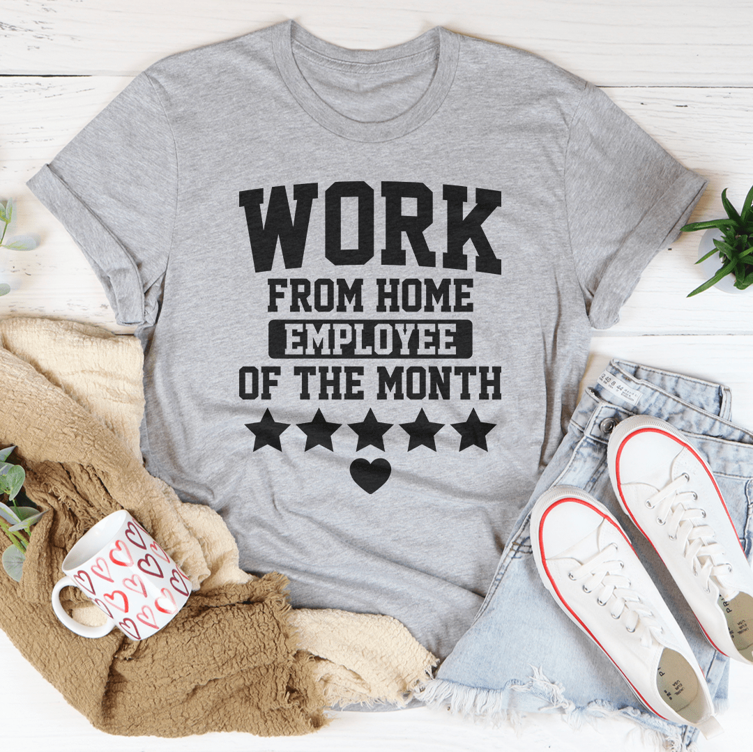 Work From Home Employee Of The Month Tee - Unisex/Women