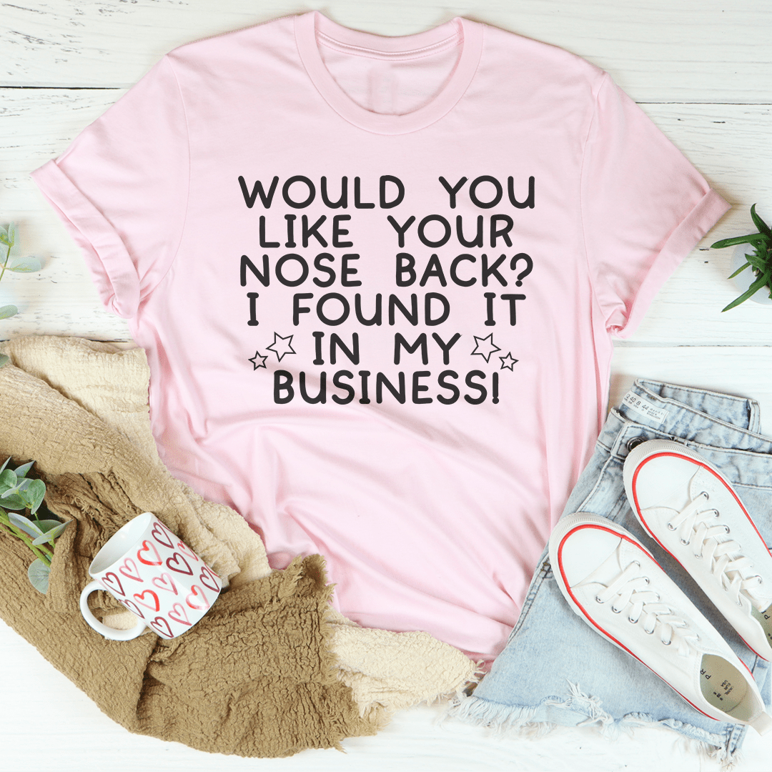 Would You Like Your Nose Back Tee - Unisex/Women