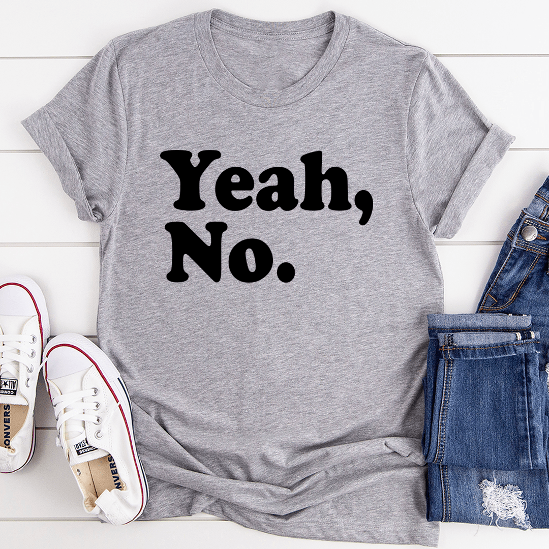 Yeah No Tee - Unisex/Women