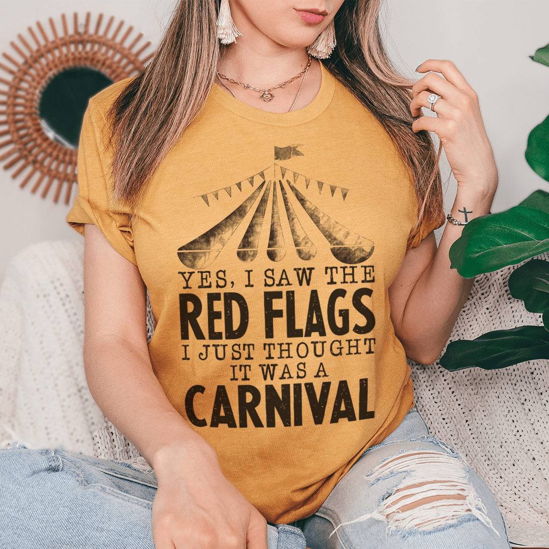 Yes I Saw The Red Flags I Just Thought It Was A Carnival Tee - Unisex/Women