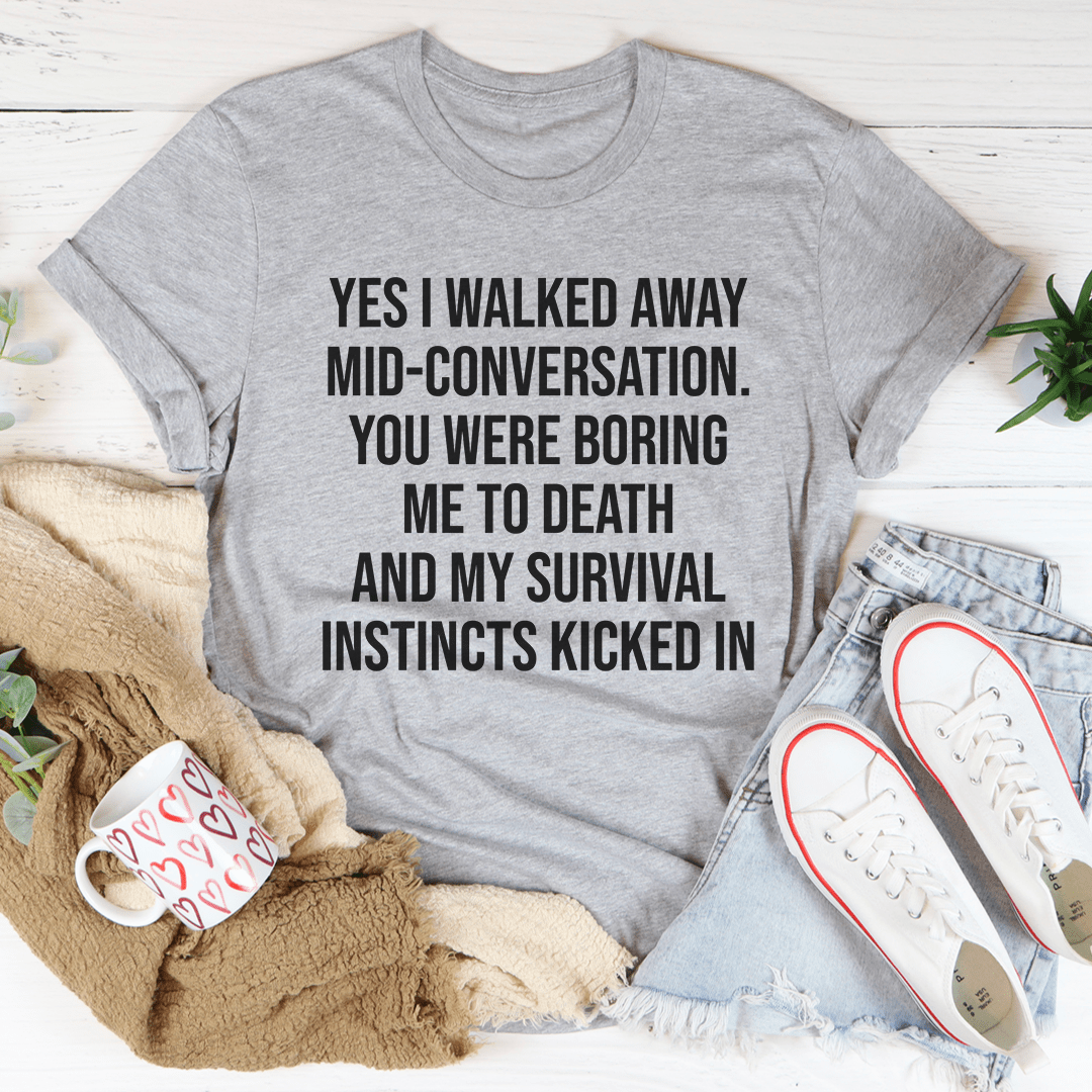 Yes I Walked Away Mid-Conversation Tee - Unisex/Women