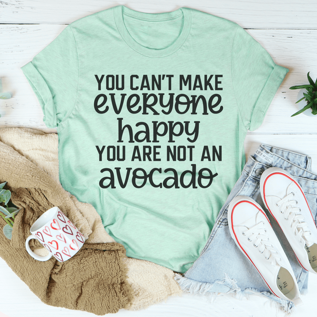 You Can't Make Everyone Happy Tee - Unisex/Women