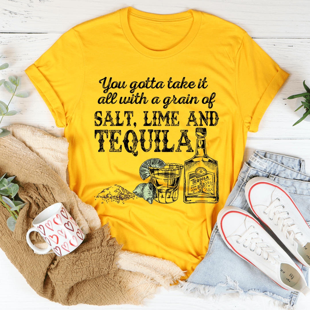 You Gotta Take It All With A Grain Of Salt Tee - Unisex/Women