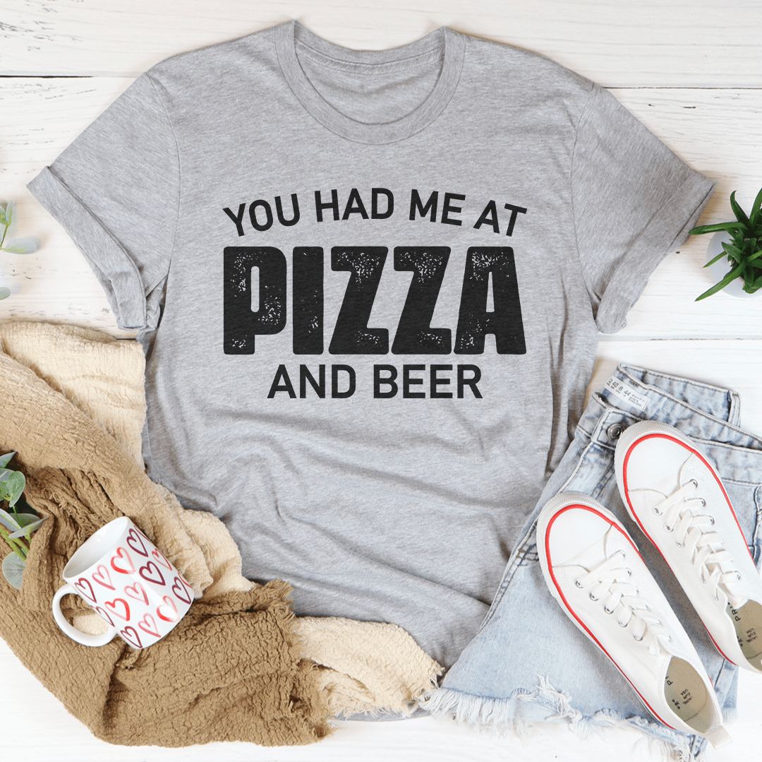 You Had Me At Pizza And Beer Tee - Unisex/Women