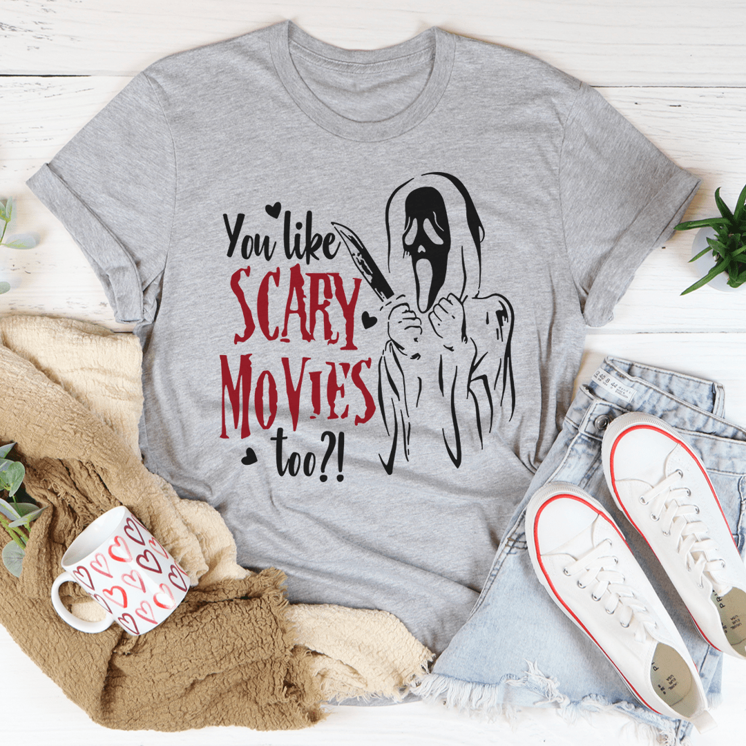 You Like Scary Movies Too Tee - Unisex/Women