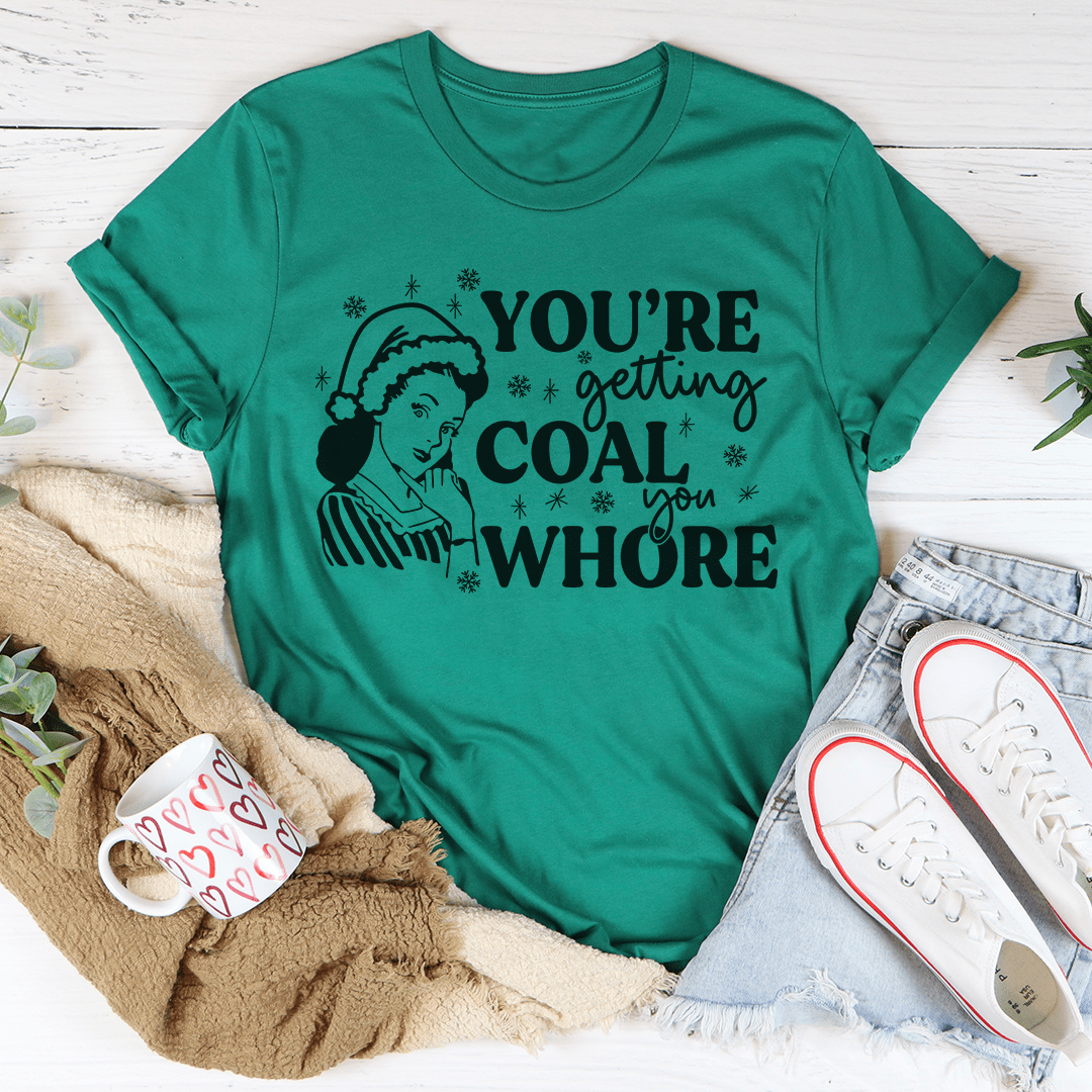 You're Getting Coal Tee - Unisex/Women