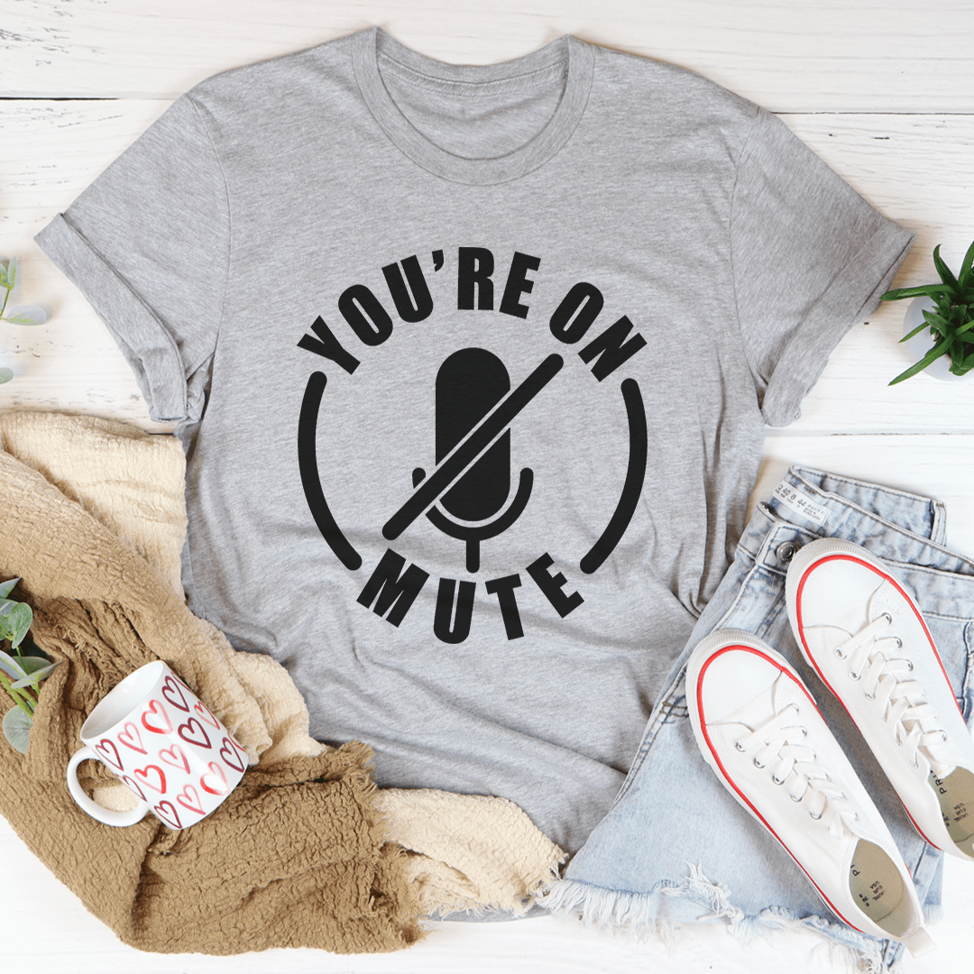 You're On Mute Tee - Unisex/Women