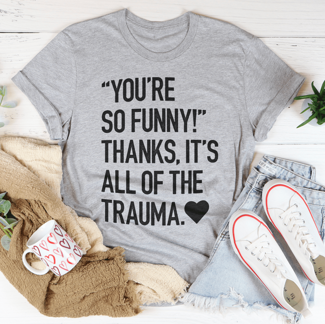 You're So Funny Tee - Unisex/Women