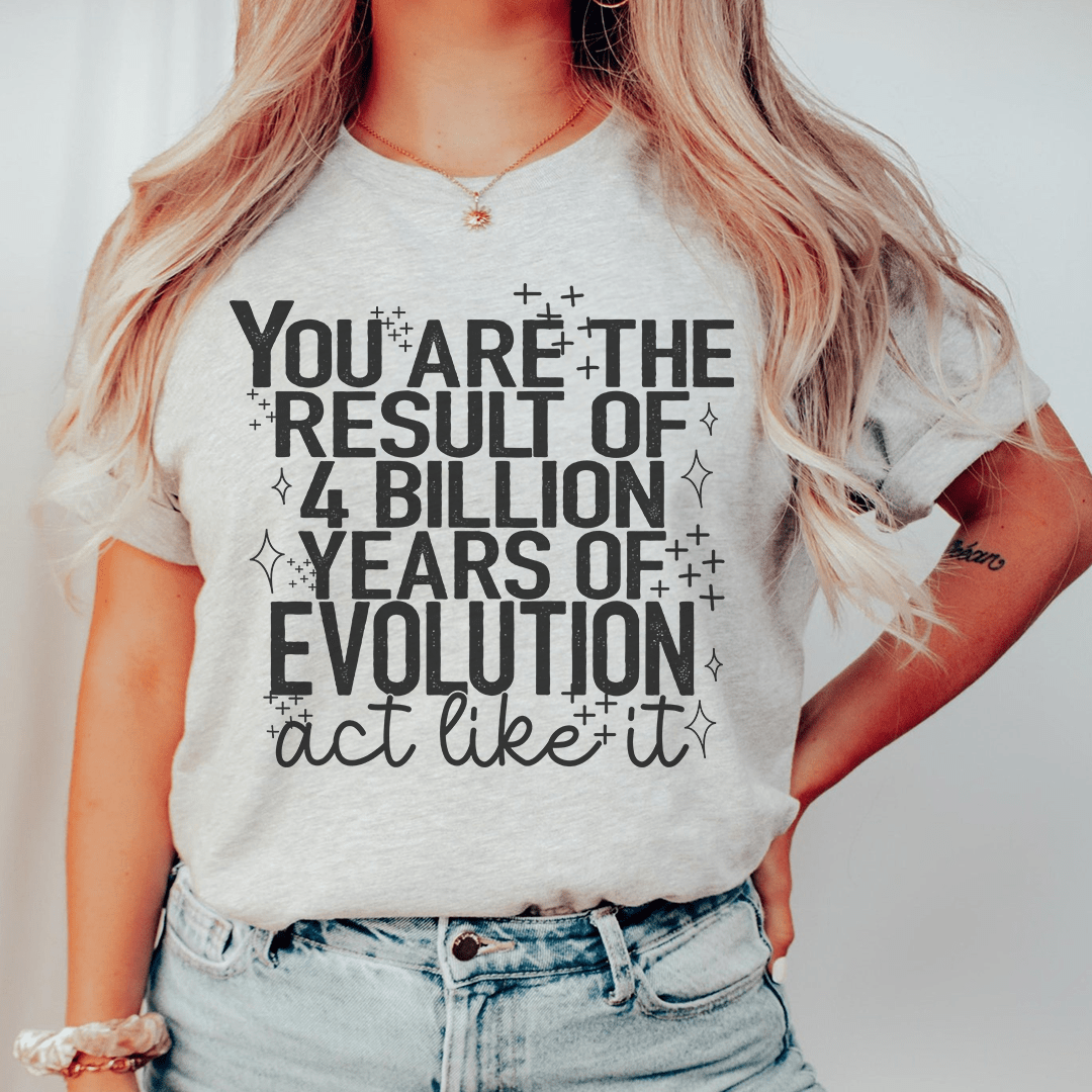 You're The Result Of 4 Years Of Evolution Tee - Unisex/Women