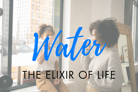 Water, the elixir of life