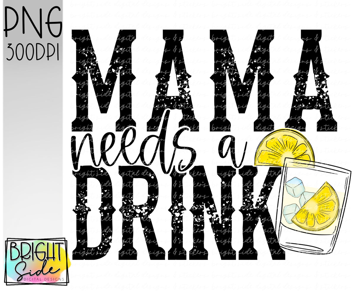 Download Mama needs a drink - Bright Side Digital Designs & Stickers