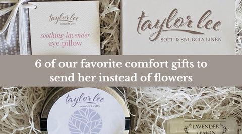 Taylor Lee Comfort_6 of our favorite comfort gifts to send her instead of flowers