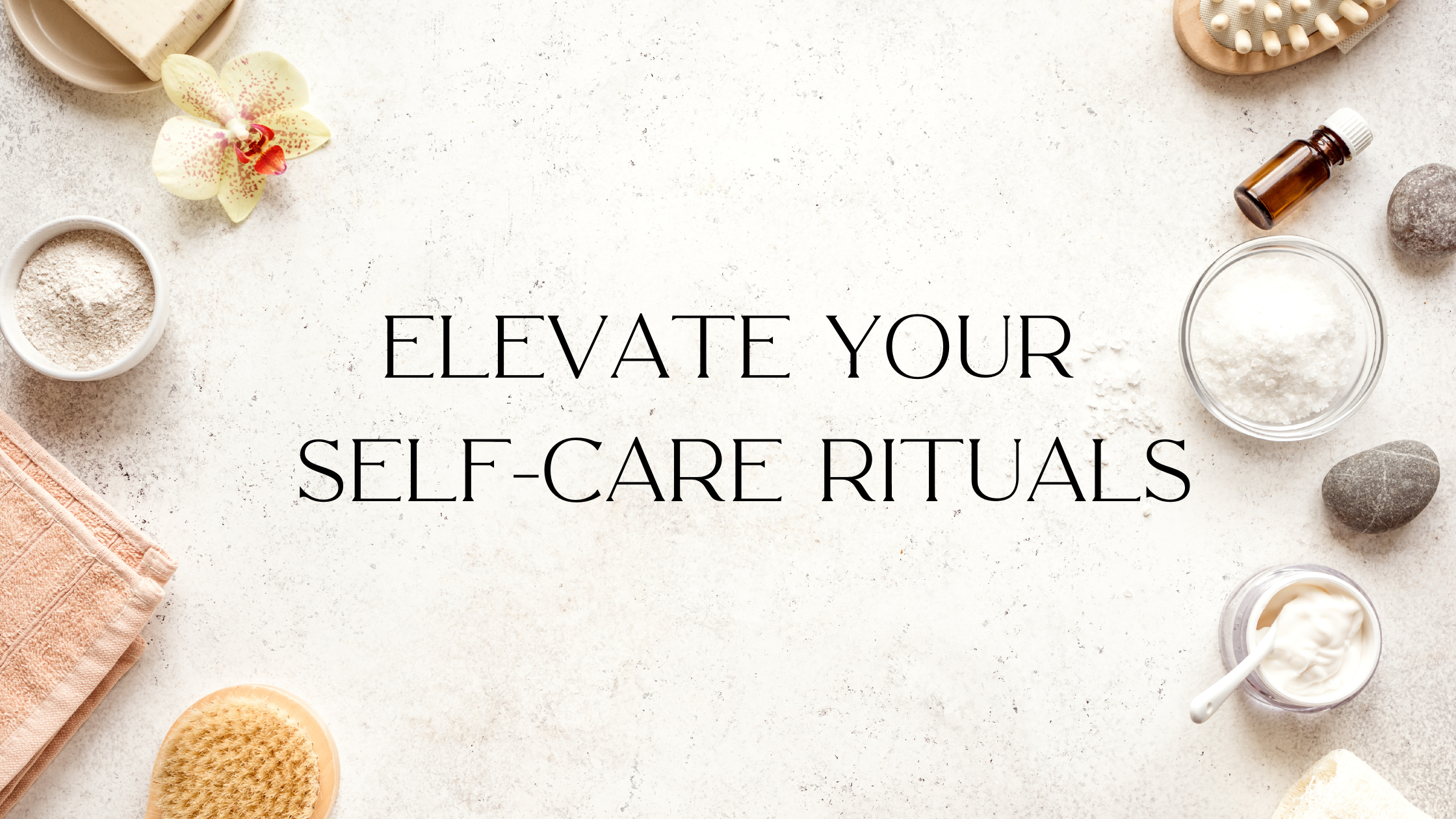 Blog post reading elevate your self-care rituals